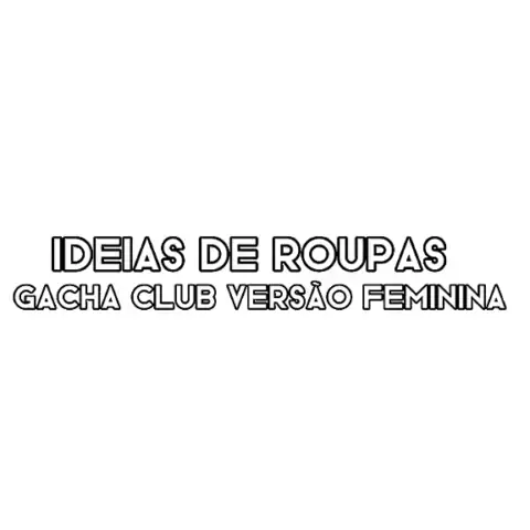 ☕, 7 IDEIAS DE ROUPAS FEMININAS, Gacha Club, ☕