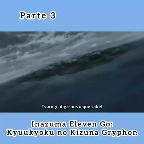 Inazuma Eleven Go O Filme Kyuukyoku No Kizuna Gryphon (Legendado-PT-BR) 