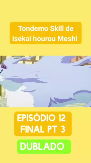 Tondemo Skill de Isekai Hourou Meshi Dublado - Episódio 12 - Animes Online