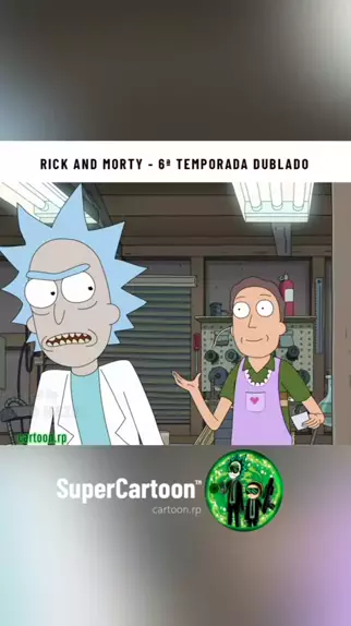 Rick and Morty - TEMPORADA 4 EP 6 DUBLADO PTBR
