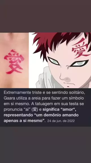 O símbolo na testa do Gaara do Deserto significa amor uma boa ideia de  tatuagem