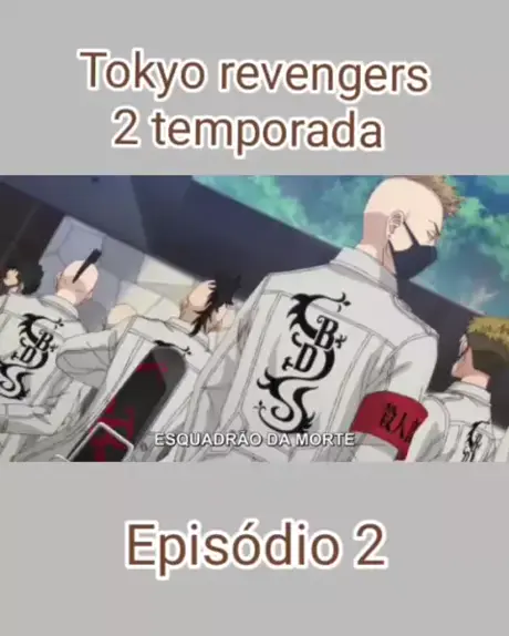 TOKYO REVENGERS 2 TEMPORADA EP 8 LEGENDADO PT-BR - DATA E HORA