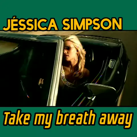 Jessica Simpson - Take My Breath Away 