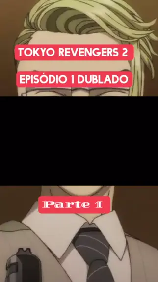 Anime: Tokyo REVENGERS Episódio 1/ Tempo.1 / parte 2. dublado