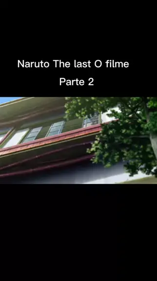 Assisti the last movie naruto dublado