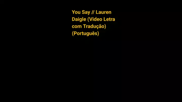 You Say // Lauren Daigle (Vídeo Letra com Tradução)(Português) 