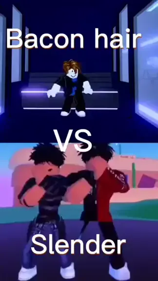 CapCut_bacon vs slender. roblox