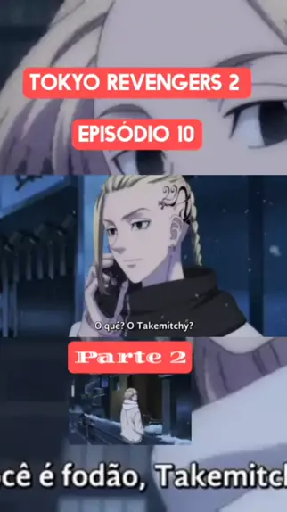 TOKYO REVENGERS 2 TEMPORADA EP 10 LEGENDADO PT-BR - DATA E HORA