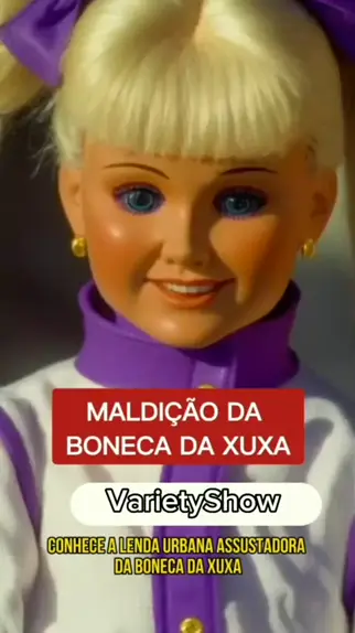Boneca da Xuxa - Conheça a lenda urbana assustadora de 1989