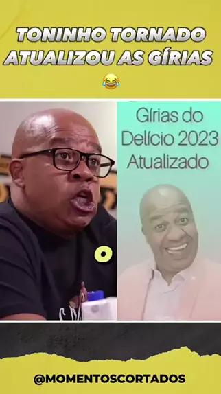 girias do toninho tornado lista 2023 escrito｜Pesquisa do TikTok