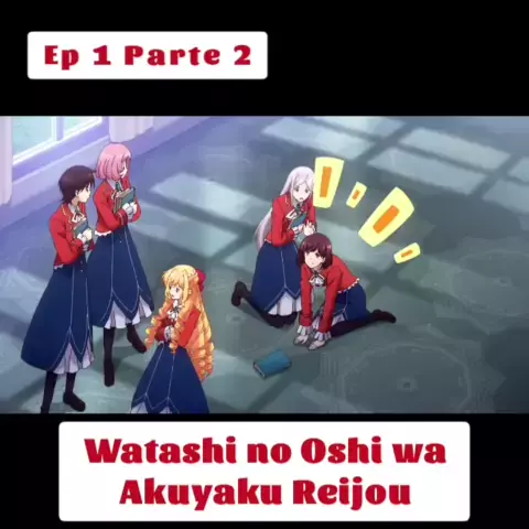 Assistir Watashi no Oshi wa Akuyaku Reijou Dublado - Episódio 1