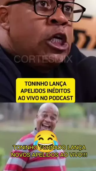 Apelidos Inéditos do Toninho Tornado