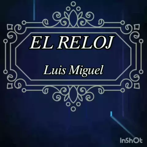 El reloj luis miguel lyrics hot sale