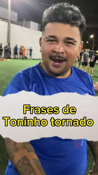 frases do Toninho tornado #zueira #🤣 #humor #comedia #10