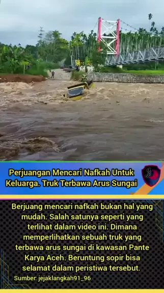 Perjuangan Mencari Nafkah Untuk Keluarga Truk Terbawa Arus Sungai