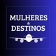 Mulheres & Destinos ✈️