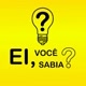 Ei,você sabia?