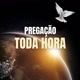 PREGAÇÃO TODA HORA
