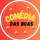 Comédia das Boas😄