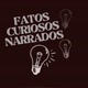 FATOS CURIOSOS NARRADOS