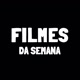 FILMES DA SEMANA