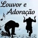 LOUVOR & ADORAÇÃO 🙇🏽🙏🏽