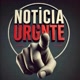 NOTÍCIA URGENTE
