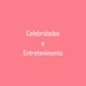 Celebridades e entretenimento