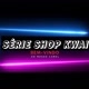 Série Shop Kwai