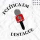 Política Em Destaque