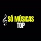 SÓ MÚSICAS TOP 🎧