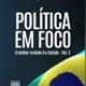 POLÍTICA EM FOCO