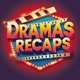 DRAMAS RECAPS
