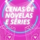 Séries e Novelas em foco