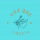 VOZ QUE LIBERTA