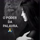 O PODER DA PALAVRA