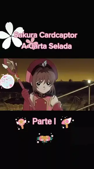 Sakura Card Captors: A Carta Selada