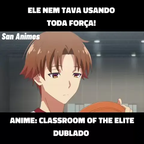 CLASSROOM OF THE ELITE DUBLADO!! ONDE ASSISTIR