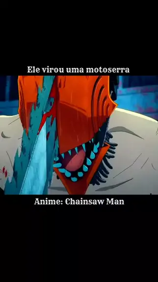 o anime do cara que vira uma motosserra