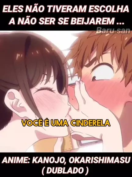 O BEIJO DUBLADO PT/BR  KANOJO OKARISHIMASU 