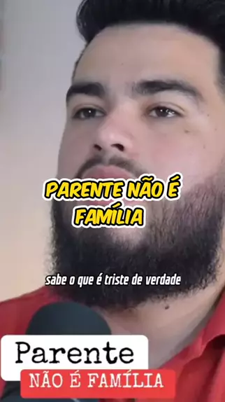 Parente não é família! #parente