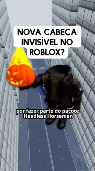 CABEÇA INVISIVEL GRATIS NO ROBLOX - HEADLESS HORSEMAN GRATIS 