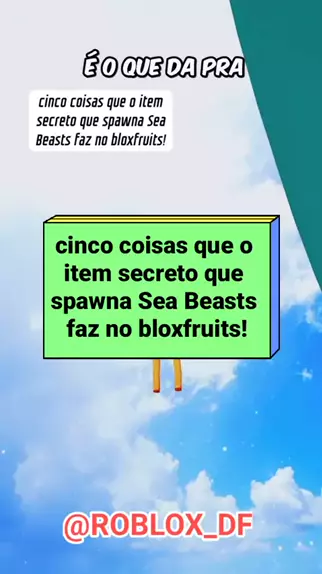 ITEM SECRETO QUE SPAWNA SEA BEAST DE 10 MILHÕES DE BOUNTY NO BLOX FRUITS! -  ROBLOX 