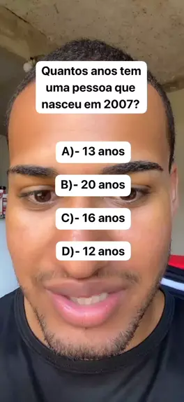 Quantos anos tem uma pessoa que nasceu em 2007