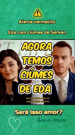 T2 - Reencontro de serkan com Eda #seraissoamor? #sençalkapimi #senca