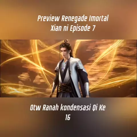 Preview Renegade Imortal Xian ni Episode 7 #startfamily #snacktainment