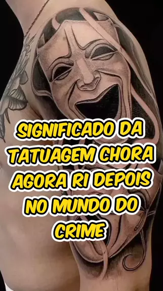 Qual o significado da tatuagem chora agora e ri depois