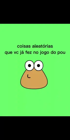 quero jogar o jogo pou