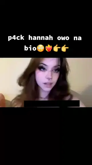 Uwu Hannah Sex And Hannah Uwu Vazado Discover