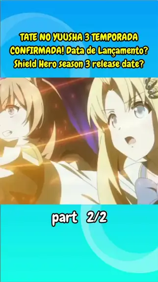 TATE NO YUUSHA 3ª TEMPORADA DATA DE LANÇAMENTO! - [Shield Hero 3ª